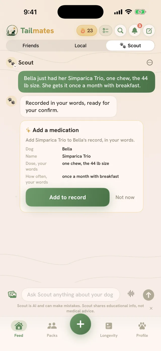 Tailmates Scout chat recording a medication: an Add a medication card capturing Simparica Trio for Bella with the dose and schedule in the owner's own words, waiting on the Add to record button